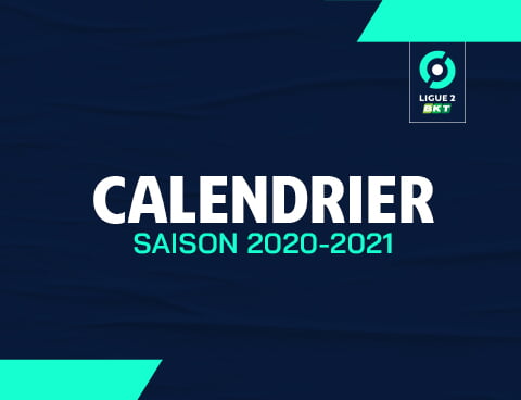 Calendrier Ligue 2 2021 2022 Ligue 2 BKT : le calendrier de la saison 2020/2021