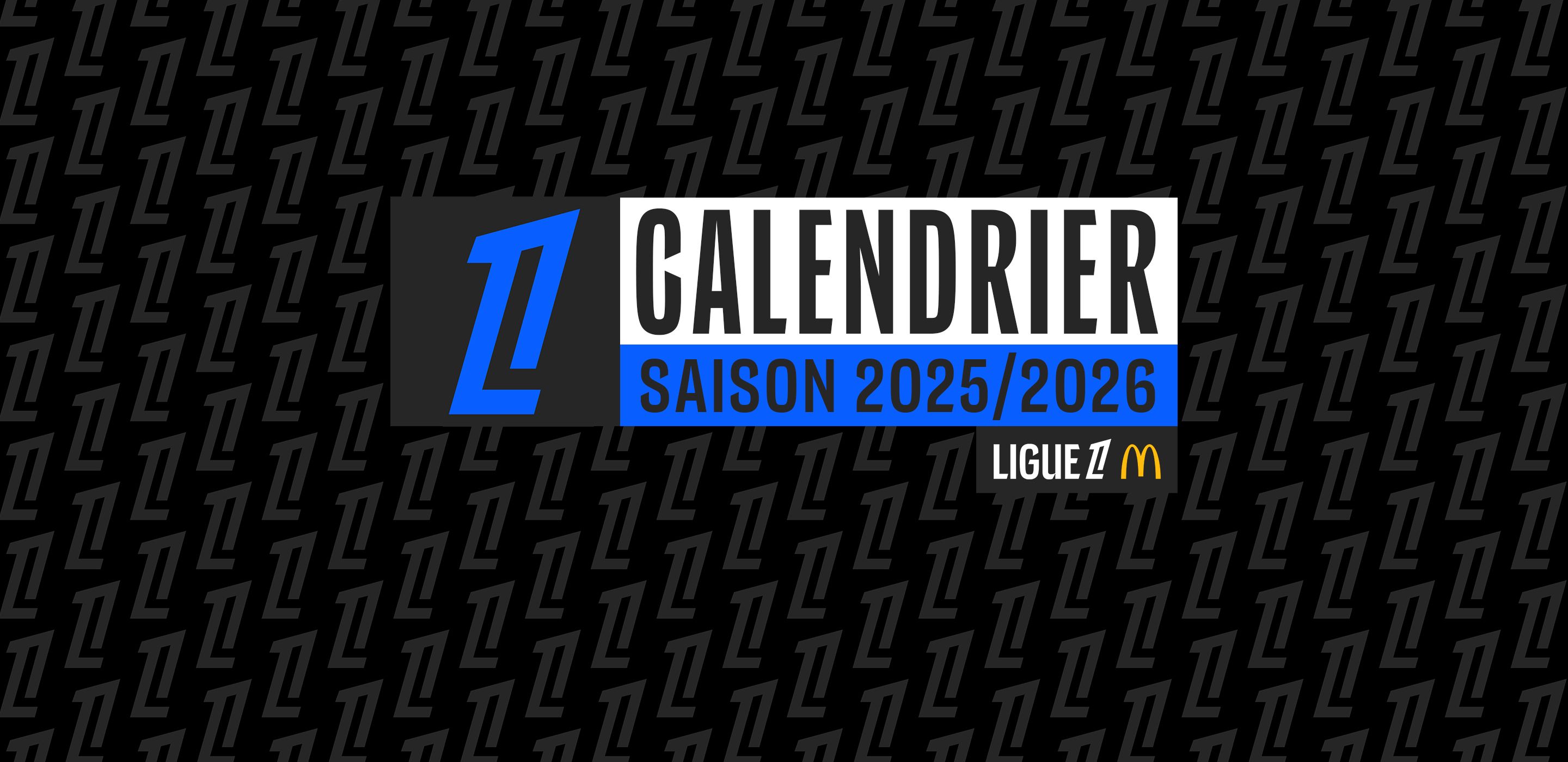 PUBLICATION DU CALENDRIER GÉNÉRAL DE LA LIGUE 1 MCDONALD’S POUR LA